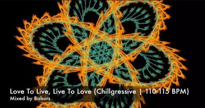 Chillgressive Mix/Progressive Chillout - "Love To Live, Live To Love"